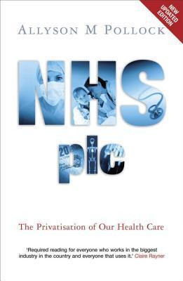 Allyson M. Pollock / NHS plc: The Privatisation of Our Health Care