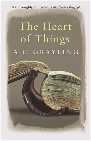 A.C. Grayling / The Heart of Things
