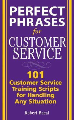 Robert Bacal / Perfect Phrases for Customer Service