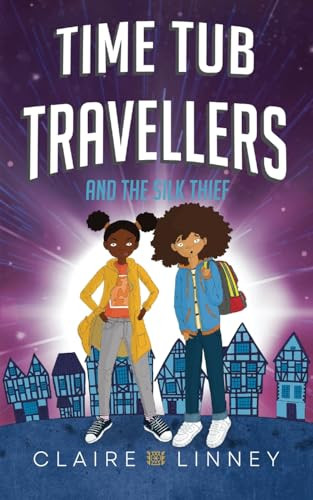 Claire Linney / Time Tub Travellers and the Silk Thief (Large Paperback)