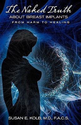 Susan E. Kolb / The Naked Truth About Breast Implants (Large Paperback)