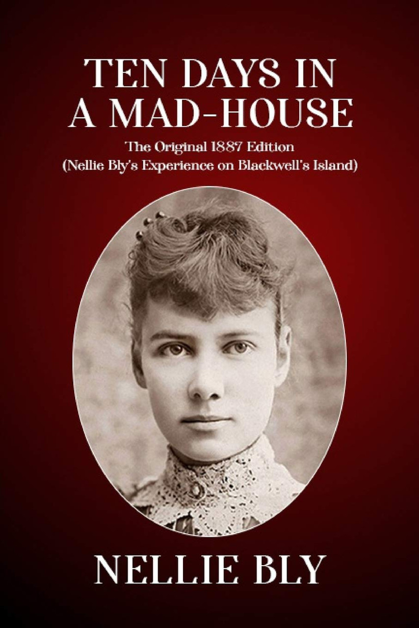 Nellie Bly / Ten Days In a Mad-House (Large Paperback)
