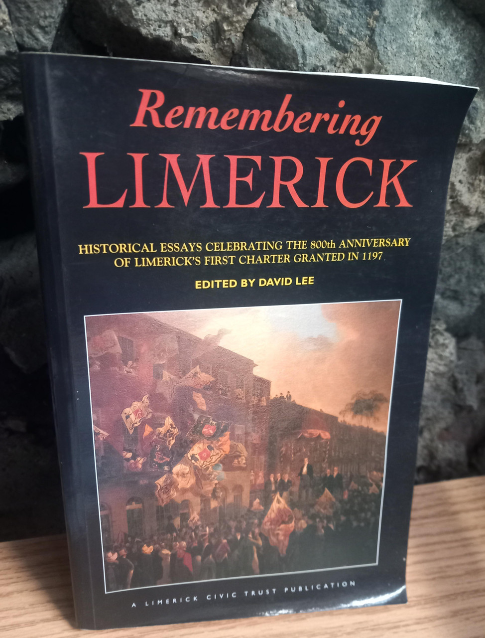 David Lee - Remembering Limerick  - Historical Essays Celebrating the 800th Anniversary of Limerick's 1197 Charter) - PB - SIGNED