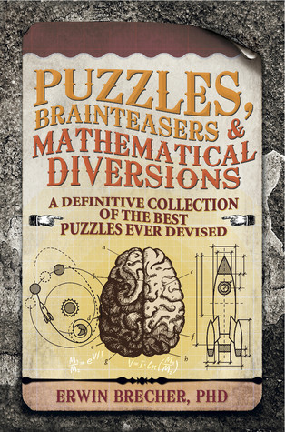 Erwin Brechers / Puzzles, Brainteasers & Mathematical Diversions