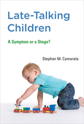Stephen M. Camarata / Late-Talking Children: A Symptom or a Stage?
