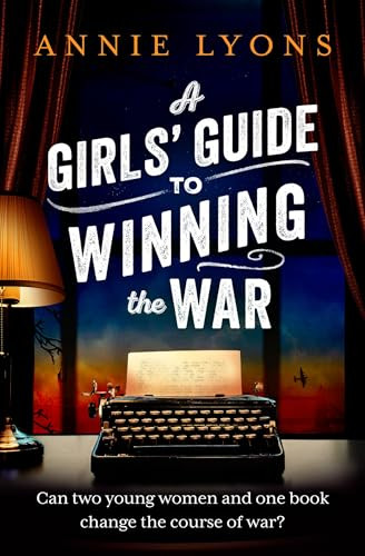 Annie Lyons / A Girls' Guide to Winning the War