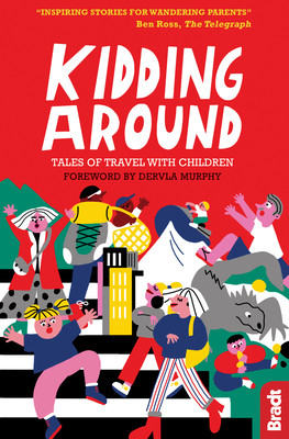 James Lowen / Kidding Around: Tales of Travel with Children