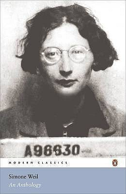 Simone Weil / Simone Weil: An Anthology