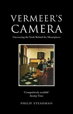 Philip Steadman / Vermeer's Camera - Uncovering the Truth behind the Masterpieces (Large Paperback)