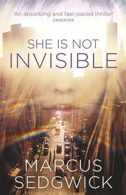 Marcus Sedgwick / She Is Not Invisible
