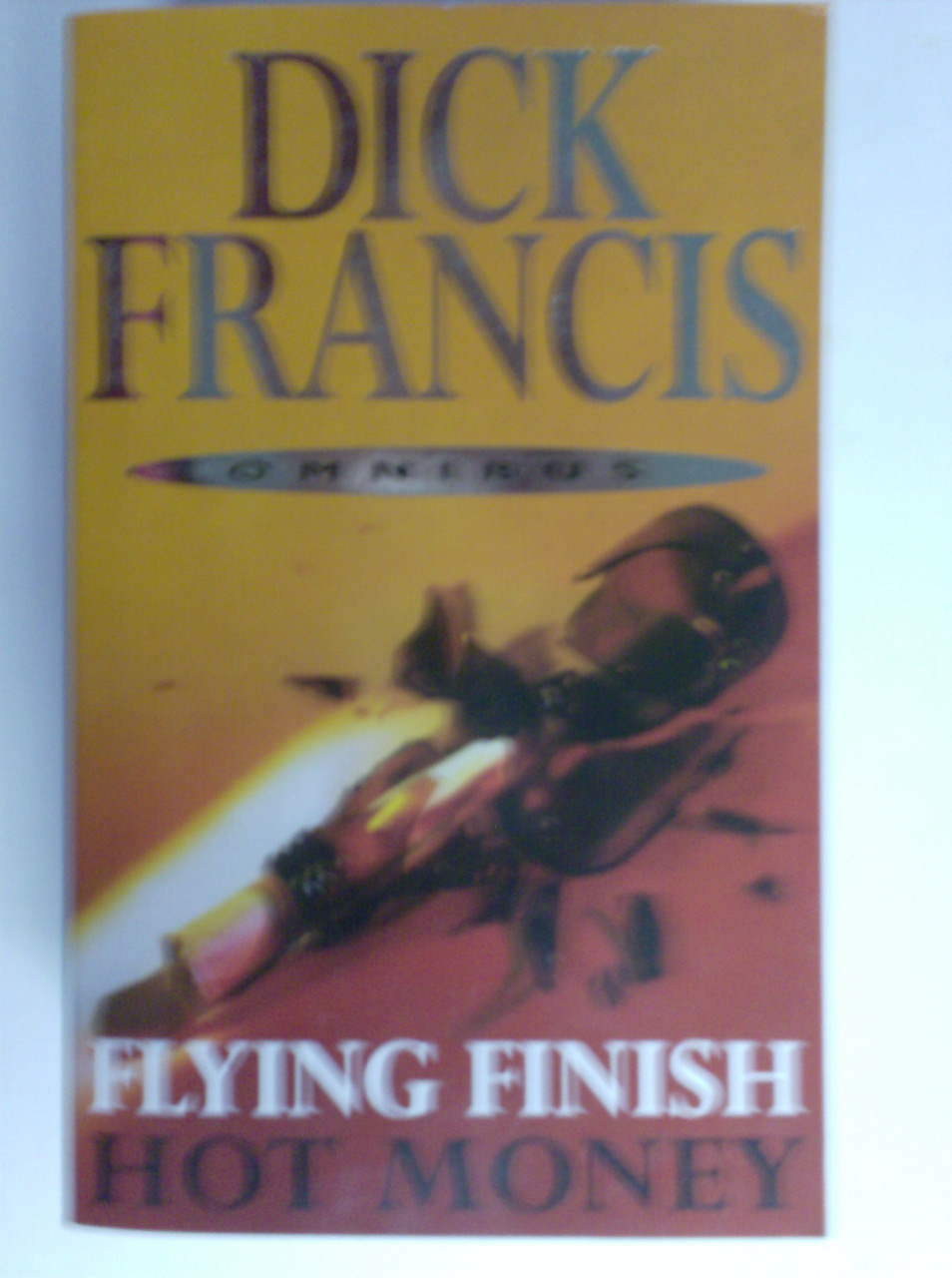 Dick Francis / Hot Money / Flying Finish