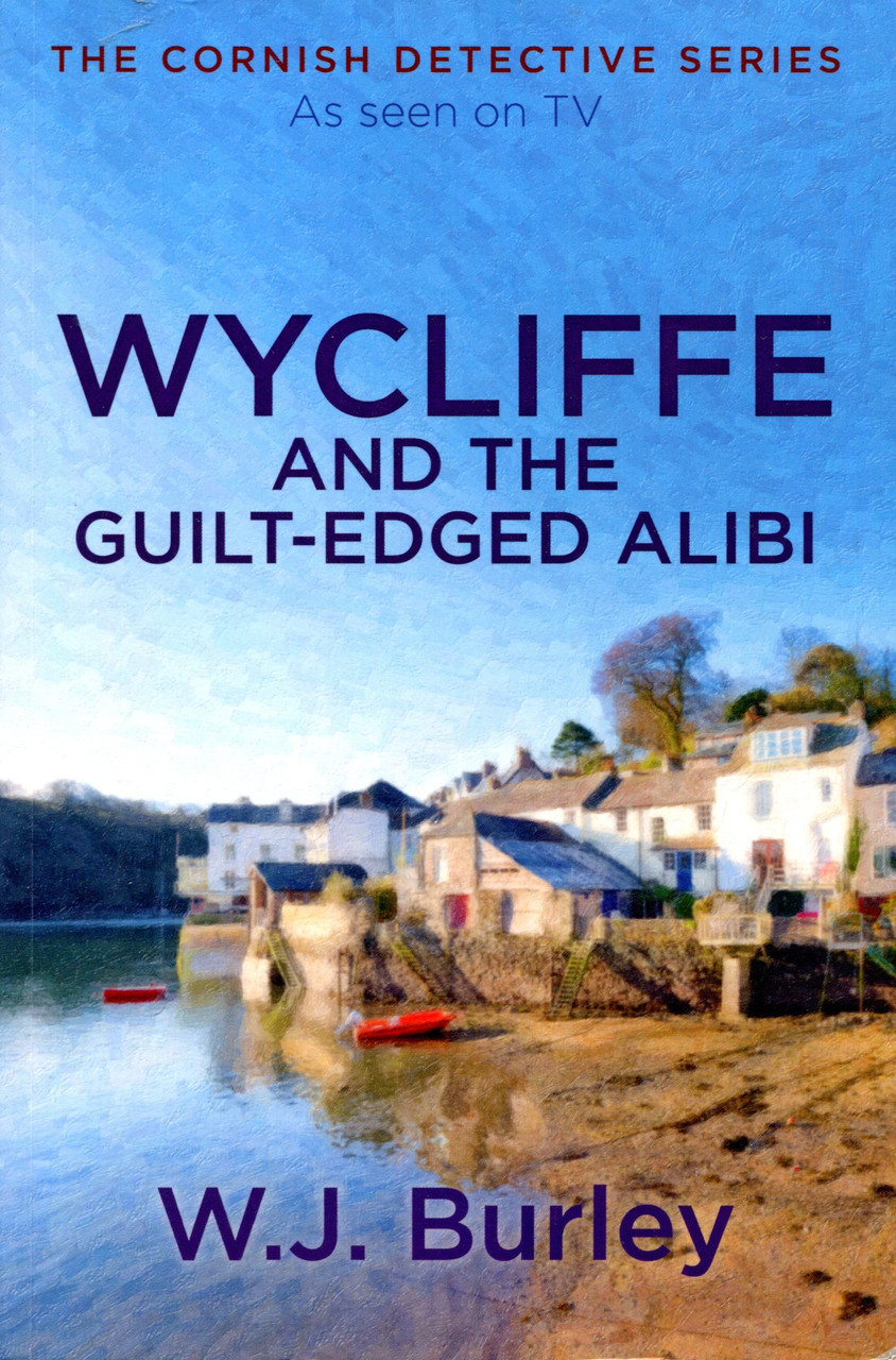 W.J. Burley / Wycliffe and the Guilt-Edged Alibi