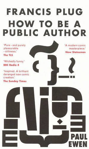 Paul Ewen / Francis Plug - How To Be A Public Author