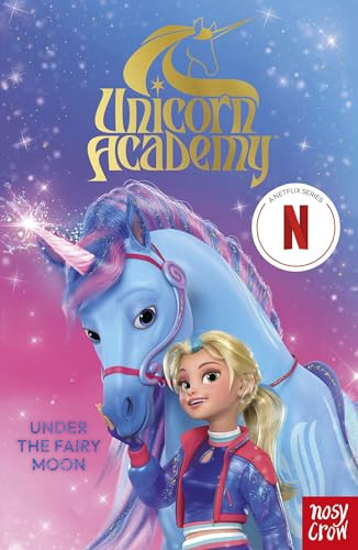 Nosy Crow / Unicorn Academy:  Under the Fairy Moon