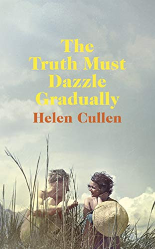 Helen Cullen / The Truth Must Dazzle Gradually (Large Paperback)
