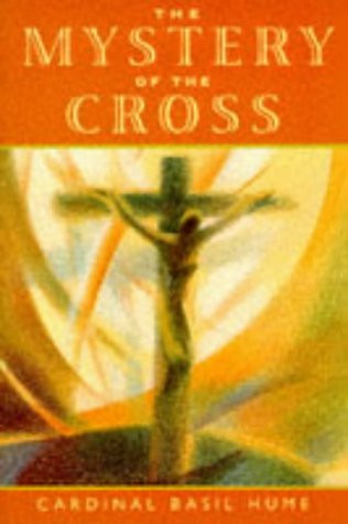 Basil Cardinal Hume / The Mystery of the Cross (Large Paperback)