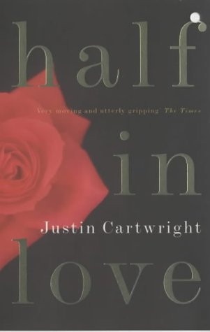 Justin Cartwright / Half in Love