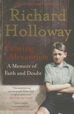 Richard Holloway / Leaving Alexandria: A Memoir of Faith and Doubt