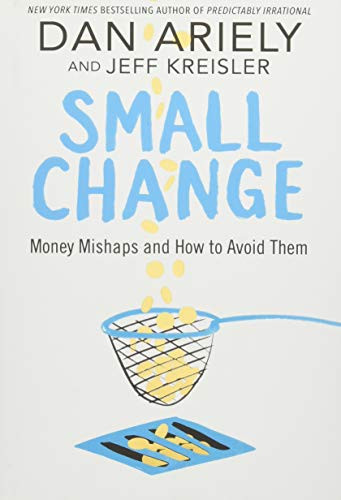 Dan Ariely / Small Change (Hardback)