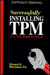 Edward H. Hartmann / Successfully Installing TPM in a Non-Japanese Plant (Hardback)