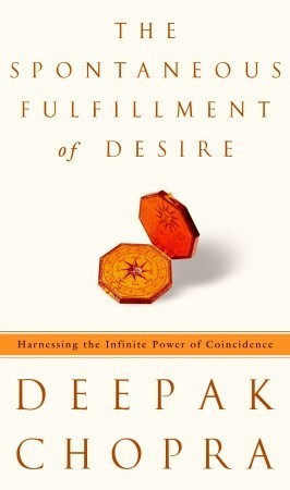 Deepak Chopra / The Spontaneous Fulfillment of Desire (Hardback)