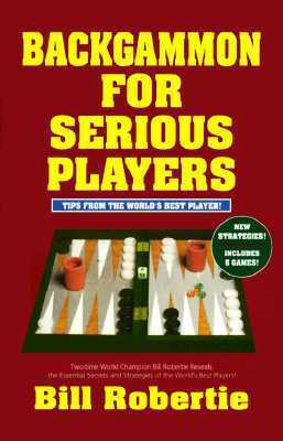 Bill Robertie / Backgammon For Serious Players (Large Paperback)