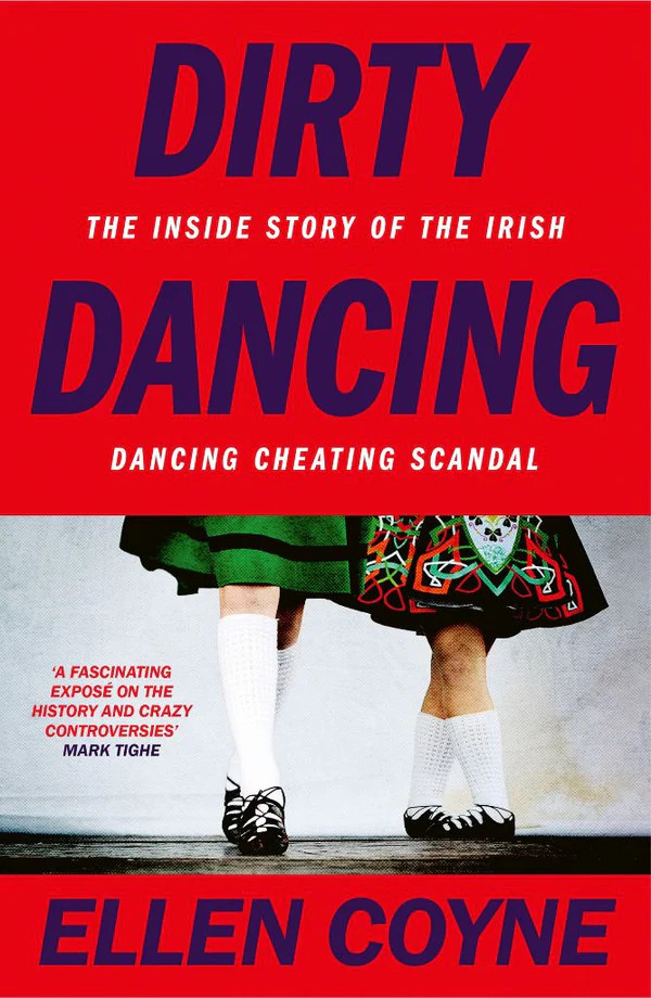 Ellen Coyne - Dirty Dancing : The Inside Story of the Irish Dancing Cheating Scandal - PB - BRAND NEW