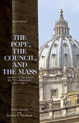 James Likoudis / The Pope, the Council, and the Mass (Large Paperback)