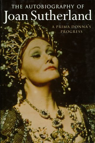 Joan Sutherland / A prima donna's progress: the autobiography of Joan Sutherland (Hardback)