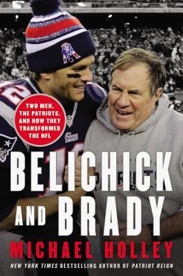 Michael Holley / Belichick and Brady (Hardback)