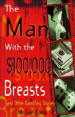 Michael Konik / The Man With the $100,000 Breasts (Hardback)