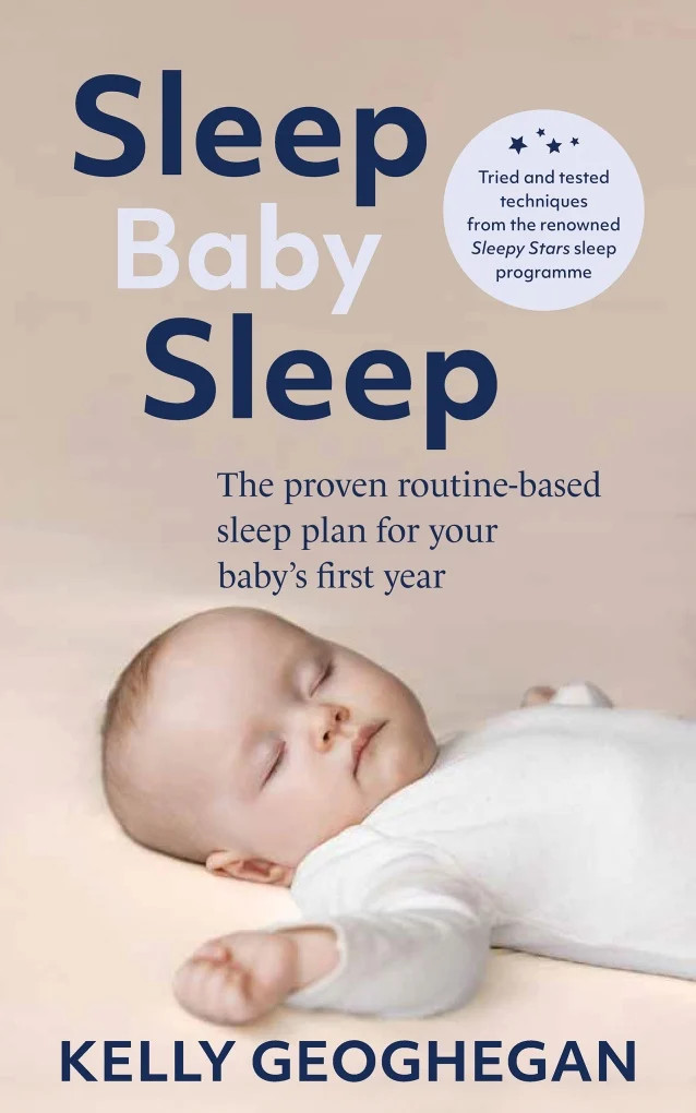 Kelly Geoghegan - Sleep Baby Sleep: The Proven Routine-Based Sleep Plan for Your Baby's First Year - BRAND NEW