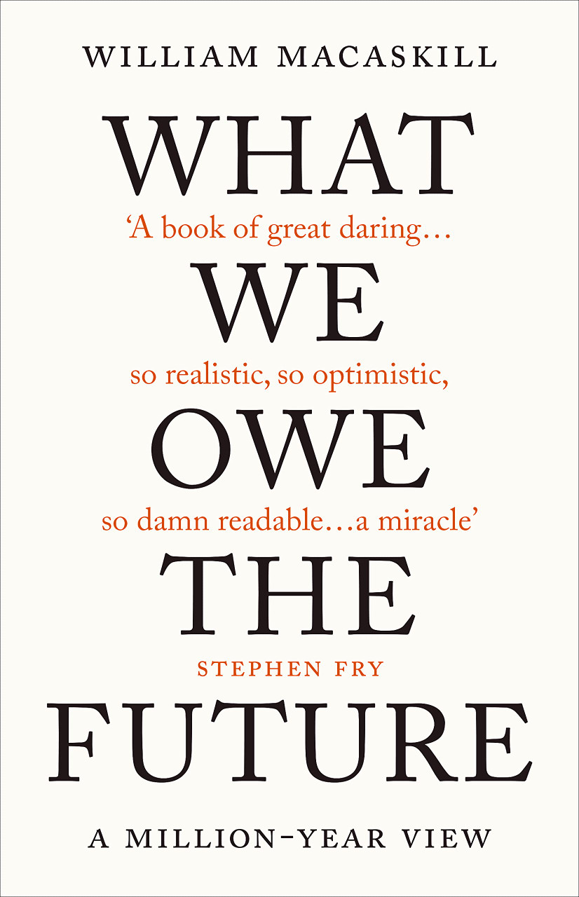 William MacAskill / What We Owe The Future (Hardback)