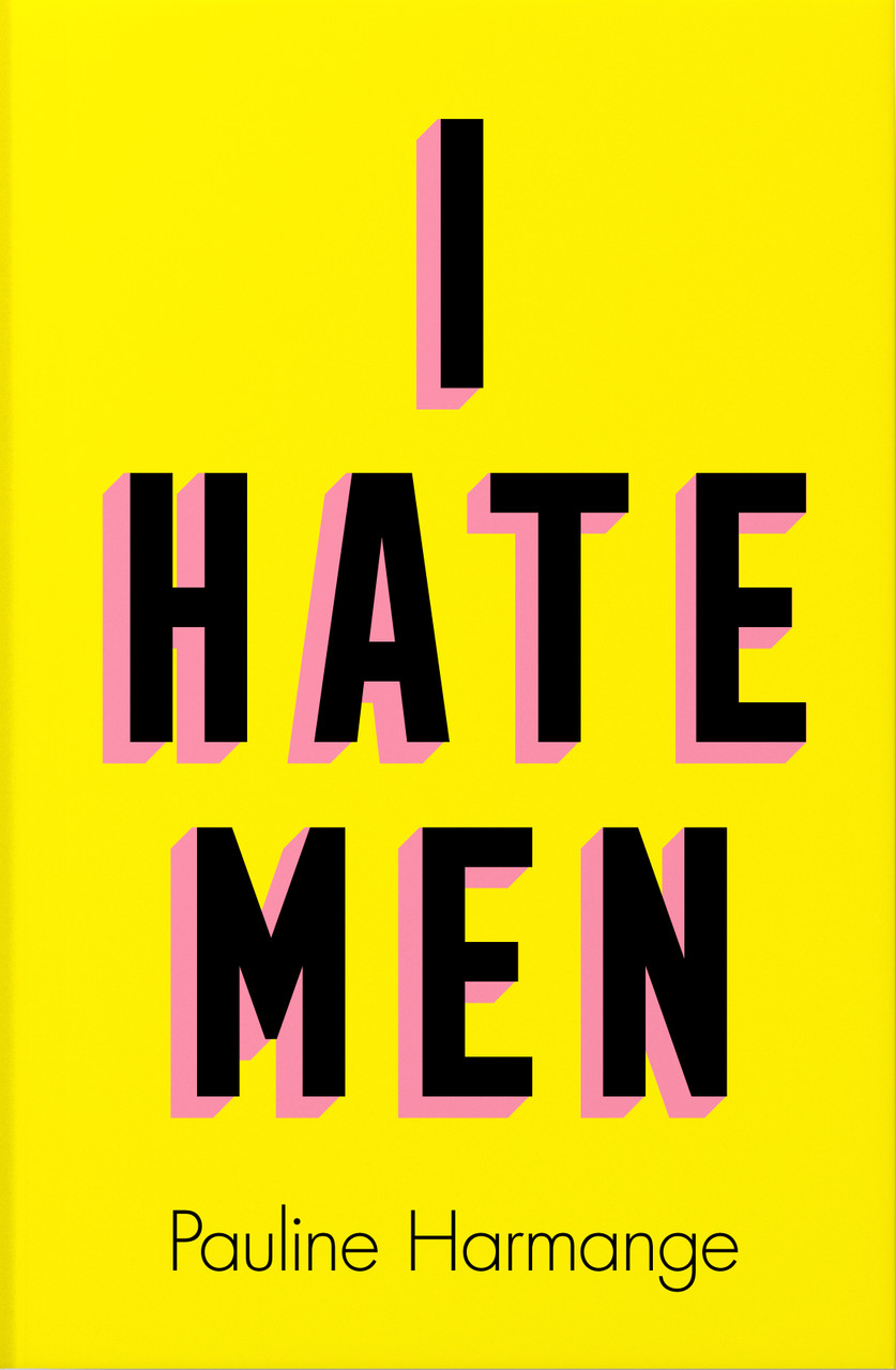 Pauline Harmange / I Hate Men (Hardback)