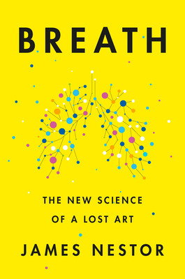 James Nestor / Breath: The New Science of a Lost Art (Hardback)