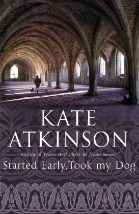 Kate Atkinson / Started Early, Took My Dog (Hardback)