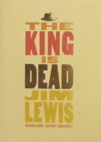 Jim Lewis / The King is Dead (Hardback)