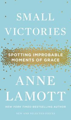 Anne Lamott / Small Victories (Hardback)