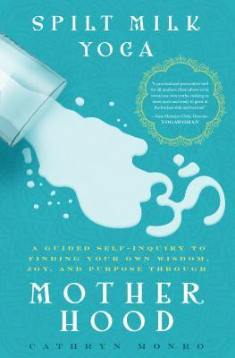 Cathryn Monro / Spilt Milk Yoga (Large Paperback)