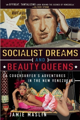Jamie Maslin / Socialist Dreams and Beauty Queens -  A Couchsurfer's Adventures in the New Venezuela(Large Paperback)