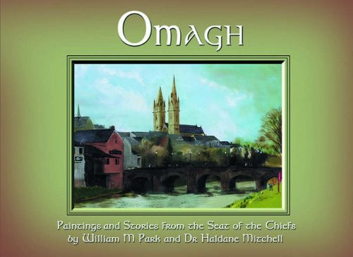 Haldane Mitchell / Omagh: Paintings and Stories From the Seat of the Chiefs (Coffee Table Book)