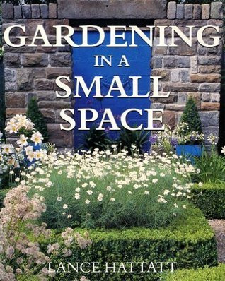 Lance Hattatt / Gardening In A Small Space (Coffee Table Book)
