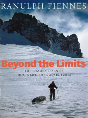 Ranulph Fiennes / Beyond the Limits: The Lessons Learned from a Lifetime's Adventures (Coffee Table Book)