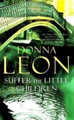 Donna Leon / Suffer the Little Children (Hardback)