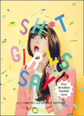 Kyle Humphrey / Shit Girls Say (Hardback)
