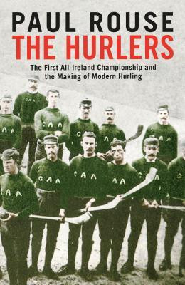 Paul Rouse / The Hurlers (Hardback)