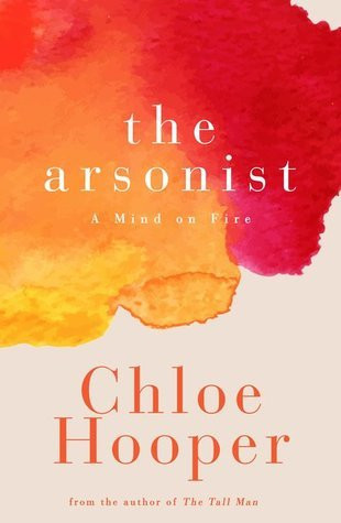 Chloe Hooper / The Arsonist (Hardback)