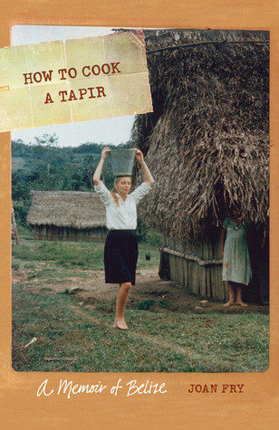 Joan Fry / How to Cook a Tapir (Hardback)
