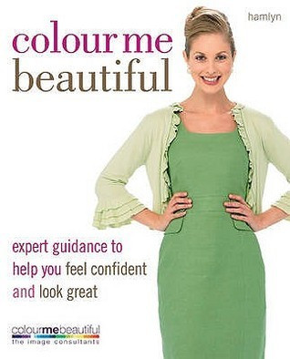 Veronique Henderson / Colour Me Beautiful: Expert Guidance to Help You Feel Confident and Look Great (Coffee Table Book)