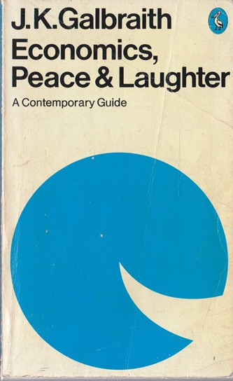 J. K. Galbraith / Economics, Peace & Laughter (Vintage Paperback)